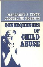 Consequences of Child AbuseLynch(Margaret A)/Roberts(Jacqueline)Academic Press Inc.