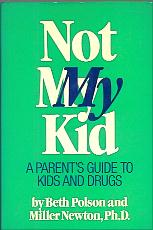 Not My Kid (a Parent's Guide to Kids and Drugs)Polson(Beth)/Newton(Miller)Arbor House Pub.